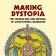 Making Dystopia: The Strange Rise and Survival of Architectural Barbarism by James Stevens Curl