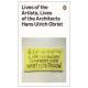 Lives of the Artists, Lives of the Architects by Hans Ulrich Obrist