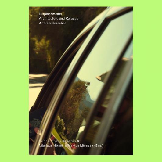 Displacements: Architecture and Refugee by Andrew Herscher
